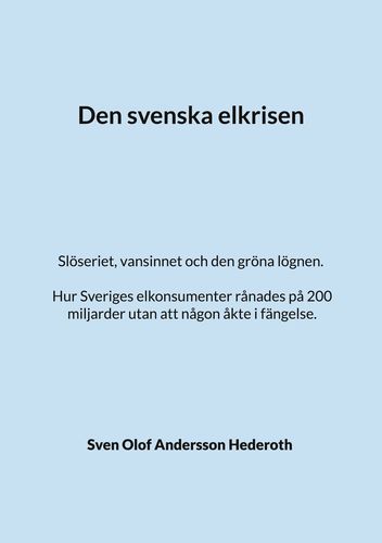 Boken "Den svenska elkrisen" av Civilingenjör Sven Olof Andersson Hederoth.